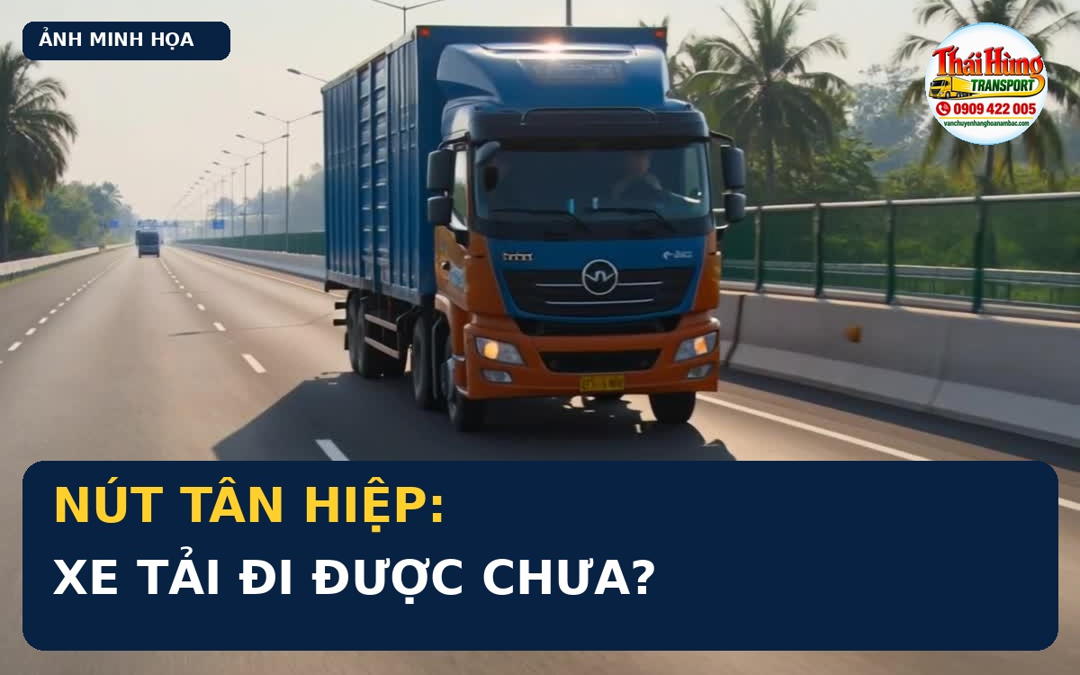 Xe tải vận chuyển hàng trên cao tốc, minh họa tin nút giao Tân Hiệp dự kiến nối hai tuyến cao tốc